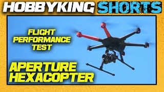 Aperture Hexacopter: Flight Performance Test - HobbyKing Shorts