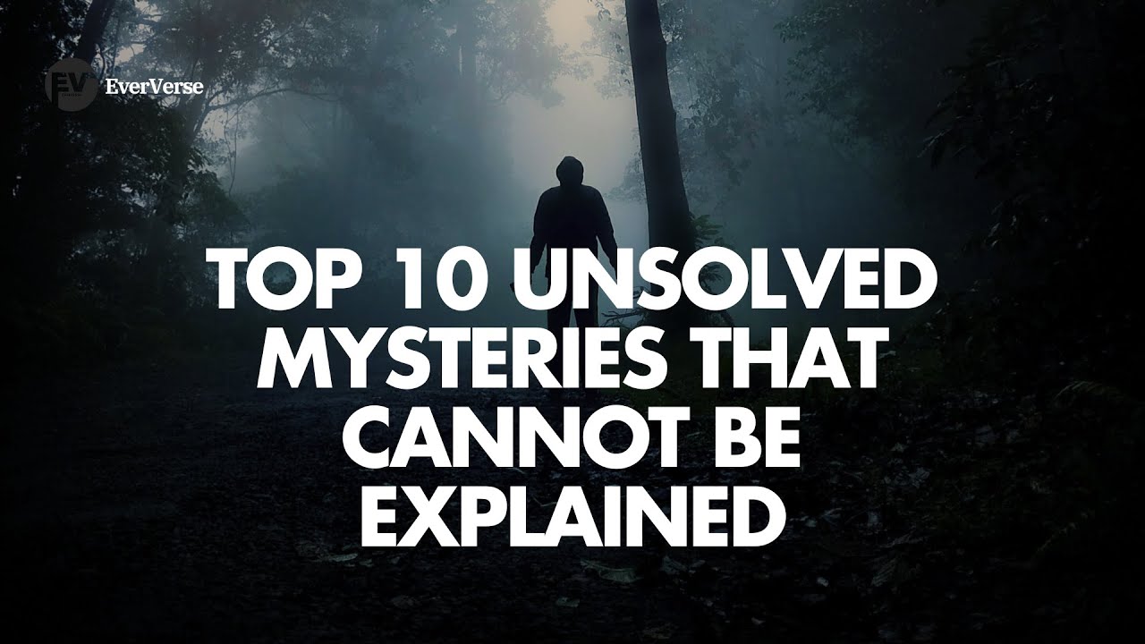 Top 10 Unsolved Mysteries That Cannot Be Explained - YouTube