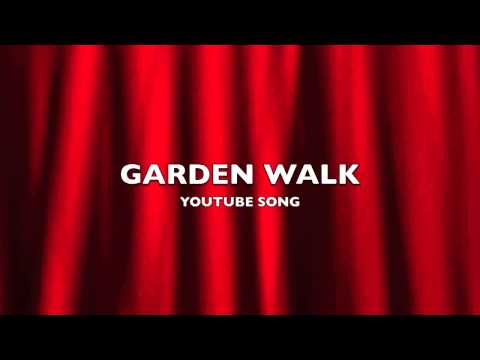 Garden Walk Youtube Song Music Youtube