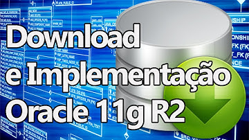 Guia DBA #002 - Download e Implementação Oracle 11g R2