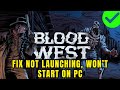 How To Fix Blood West Not Launching, Not Opening, Won't Start Error On PC (Epic Games)
