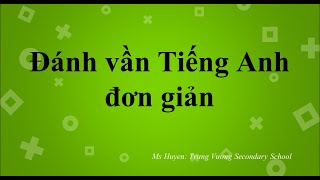 Đánh vần Tiếng Anh- Bài 1: Thành phần của một từ Tiếng Anh và Quy tắc nhận dạng số âm tiếtI Cô Huyền