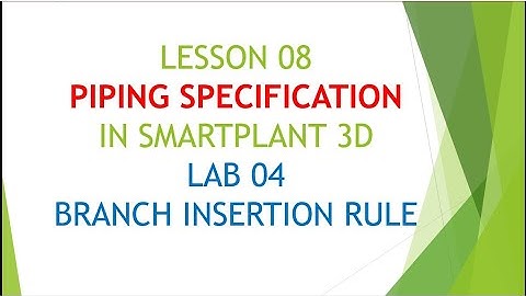 [SP3D]/LESSON 08_PIPING SPECIFICATION/LAB 4_BRANCH INSERTION RULE