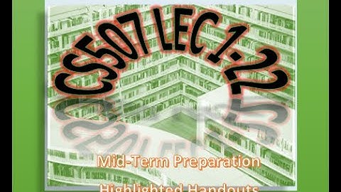 CS507 Highlighted Handouts/Mid Term preparation