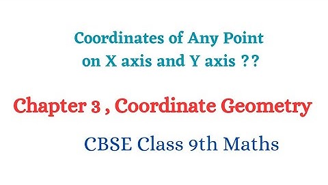 Coordinates of a Point on X axis & Y axis ||Chapter 3||Coordinate Geometry||CBSE Class 9th Maths