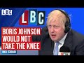 Boris Johnson tells LBC he would not take the knee for Black Lives Matter
