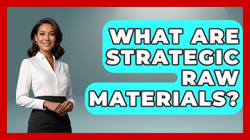 What Are Strategic Raw Materials? - All About Capitalism