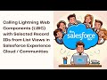 Calling LWC with Selected Record IDs from List Views in Salesforce Experience Cloud / Communities