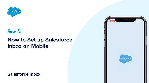 How to Set up Salesforce Inbox on Mobile