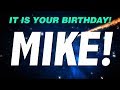HAPPY BIRTHDAY MIKE! This is your gift.