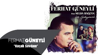 FERHAT GÜNEYLİ - KAÇAK SEVDAM Resimi