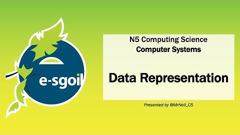 eSgoil: N5CS: Computer Systems - Data Representation