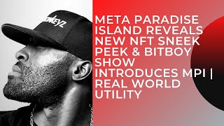 META PARADISE ISLAND REVEALS NEW NFT SNEEK PEEK & BITBOY SHOW INTRODUCES MPI | REAL WORLD UTILITY