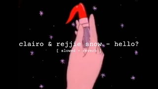 clairo & rejjie snow - hello? [slowed + reverb]