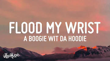A Boogie Wit da Hoodie & Don Q - Flood My Wrist (Lyrics) (feat. Lil Uzi Vert)