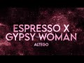 ALTEGO - Espresso x Gypsy Woman (Lyrics) TikTok Edit Remix