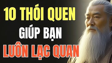 CỔ NHÂN DẠY   CÁC THÓI QUEN GIÚP BẠN LUÔN LẠC QUAN VÀ HẠNH PHÚC   Triết Lý Sống