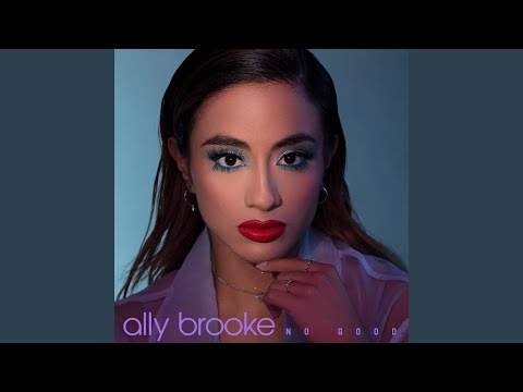 No Good - Ally Brooke