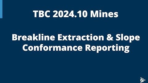 TBC 2024.10 Extract Mining Breaklines and Mining Slope Conformance Reporting