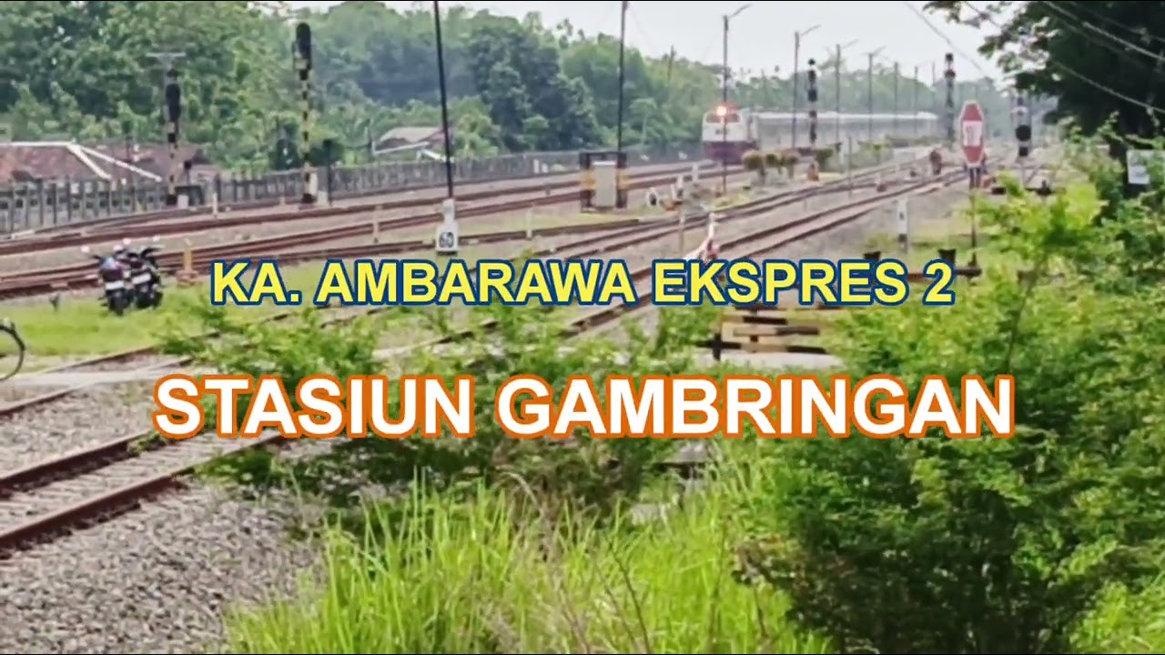 AMBARAWA EKSPRES 2 STASIUN GAMBRINGAN
