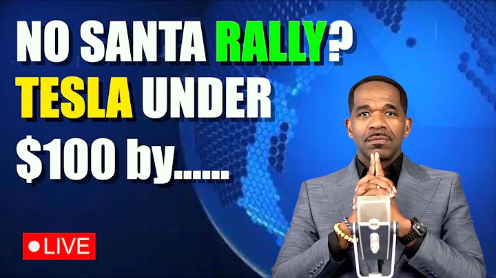 No Santa Rally? / Tesla Under $100 by....