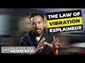 The Law of Vibration EXPLAINED!
