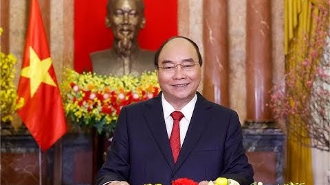 Lời chúc Tết của Chủ tịch nước Nguyễn Xuân Phúc