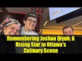 Remembering Joshua Qiyuk: A Rising Star in Ottawa's Culinary Scene