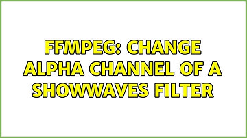 ffmpeg: change alpha channel of a showwaves filter