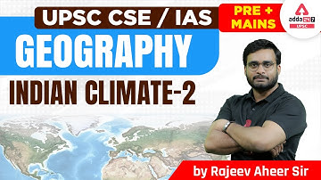 UPSC 2023 | UPSC Geography Lecture | Indian Climate #2 | By Rajeev Aheer