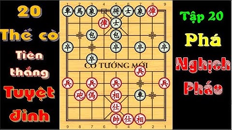 20 THẾ CỜ KHAI CUỘC TIÊN THẮNG TUYỆT ĐỈNH 20