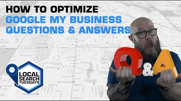 How to optimize Google My Business Questions & Answers