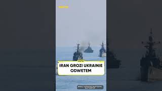 IRAN GROZI UKRAINIE ODWETEM
