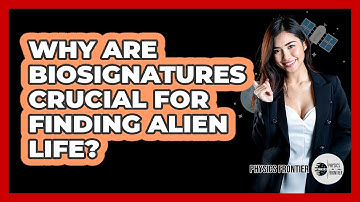 Why Are Biosignatures Crucial For Finding Alien Life? - Physics Frontier