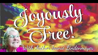 Joyously Free!: The Heart of Hospice – Volunteering with Compassion and Care