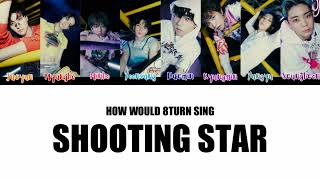 How Would 8TURN Sing Shooting Star by XG