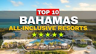 Top 10 All-Inclusive Resorts in the Bahamas