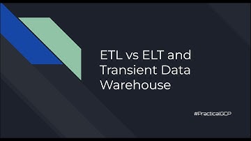 ETL vs ELT and Transient Data Warehouse
