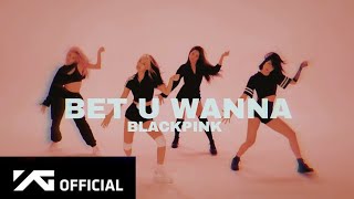 BLACKPINK - 'BET U WANNA' DANCE PRACTICE ( song by JANNY)