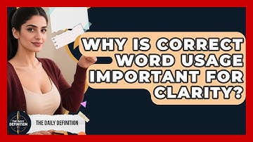 Why Is Correct Word Usage Important For Clarity? - The Daily Definition