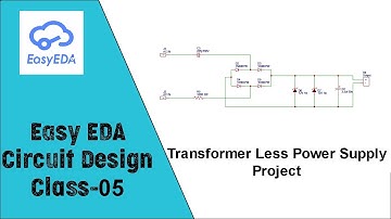 05 Easy EDA Circuit Design | Transformer Less Power Supply circuit Design | easyeda simulation