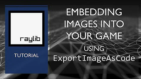 Embedding images in your Raylib game, using ExportImageAsCode
