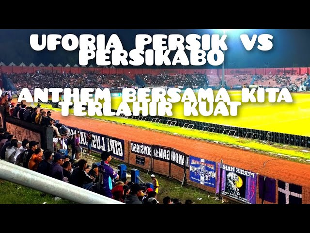 PERSIK VS PERSIKABO | UFORIA GOL FLAVIO QUINTRICK |ANTHEM BERSAMA KITA TERLAHIR KUAT | 28 MARET 2024 class=