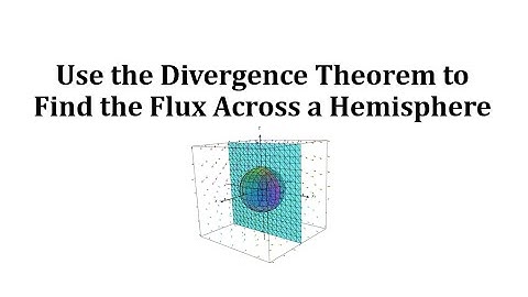 Use the Divergence Theorem to Determine the Flux Across a Hemisphere