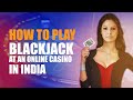 How to Play Blackjack at an Online Casino in India  CasinoWebsites.in