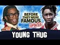 Young Thug | Before They Were Famous | Goodbyes / Old Town Road | Updated 2019