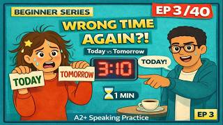 EPISODE 3: The Wrong Time (Again!) 😅 | Talking About Time in English (A2+)