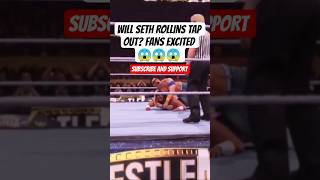 WILL SETH ROLLINS TAP OUT? FANS EXCITED 😱😱😱