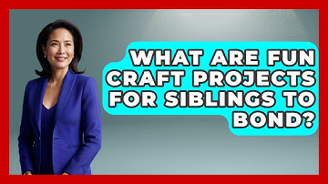 What Are Fun Craft Projects For Siblings To Bond? - Sibling Harmony Hub