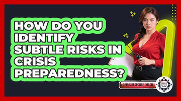 How Do You Identify Subtle Risks In Crisis Preparedness? - Crisis Response Coach